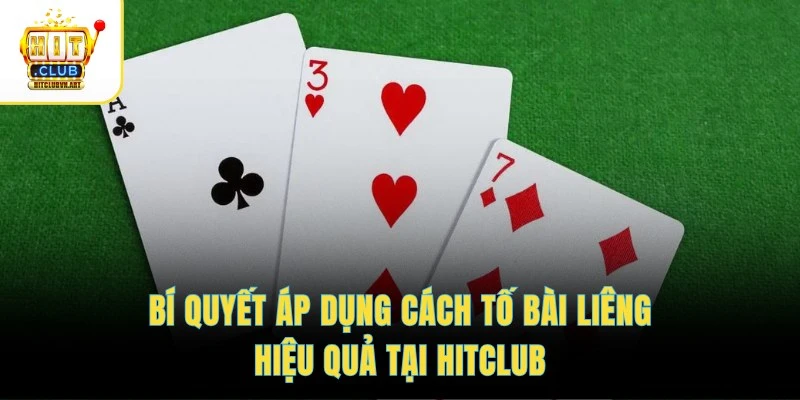 Bí quyết áp dụng cách tố bài Liêng hiệu quả tại HITCLUB