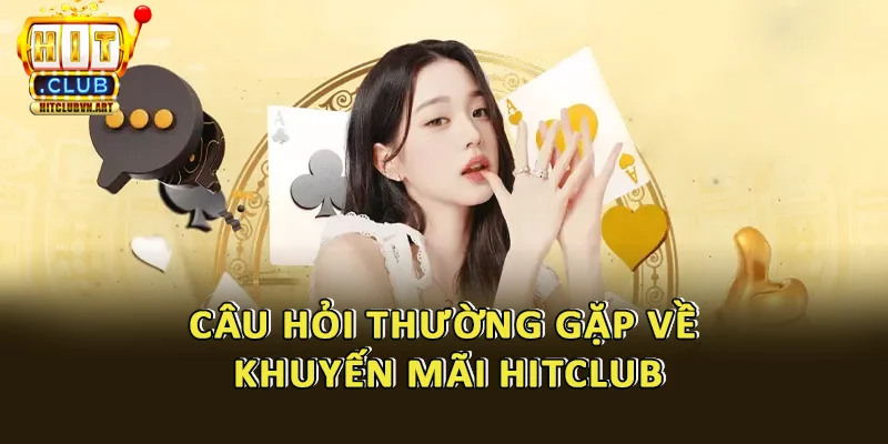 FAQ về khuyến mãi Hitclub