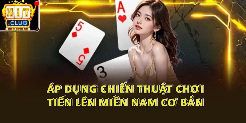 Áp Dụng Chiến Thuật Chơi Tiến Lên Miền Nam Cơ Bản
