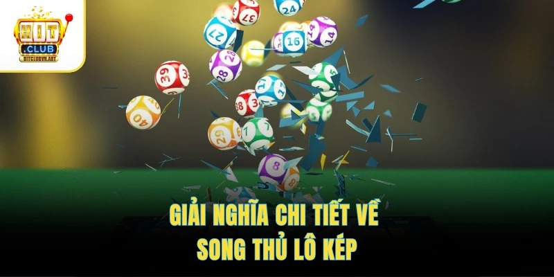 Giải nghĩa chi tiết về song thủ lô kép