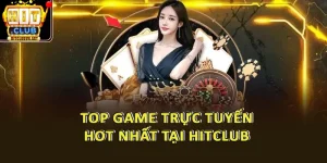 Top Game Trực Tuyến Hot Nhất Tại HitClub – Mỗi Ngày Một Lượt Chơi Tăng Mạnh